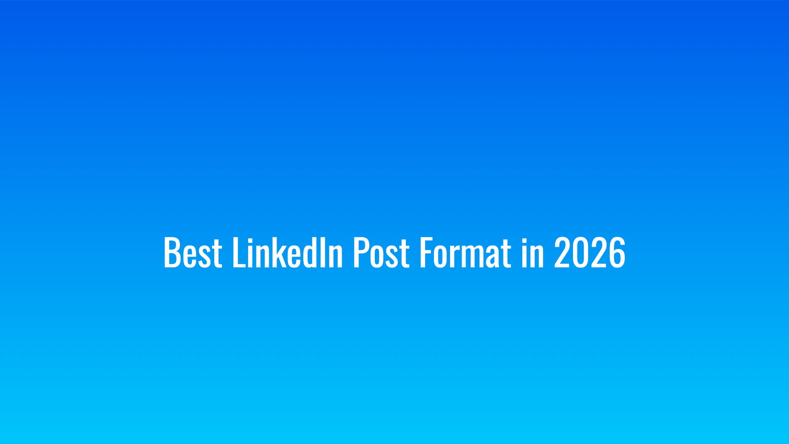 Best LinkedIn Post Format in 2026