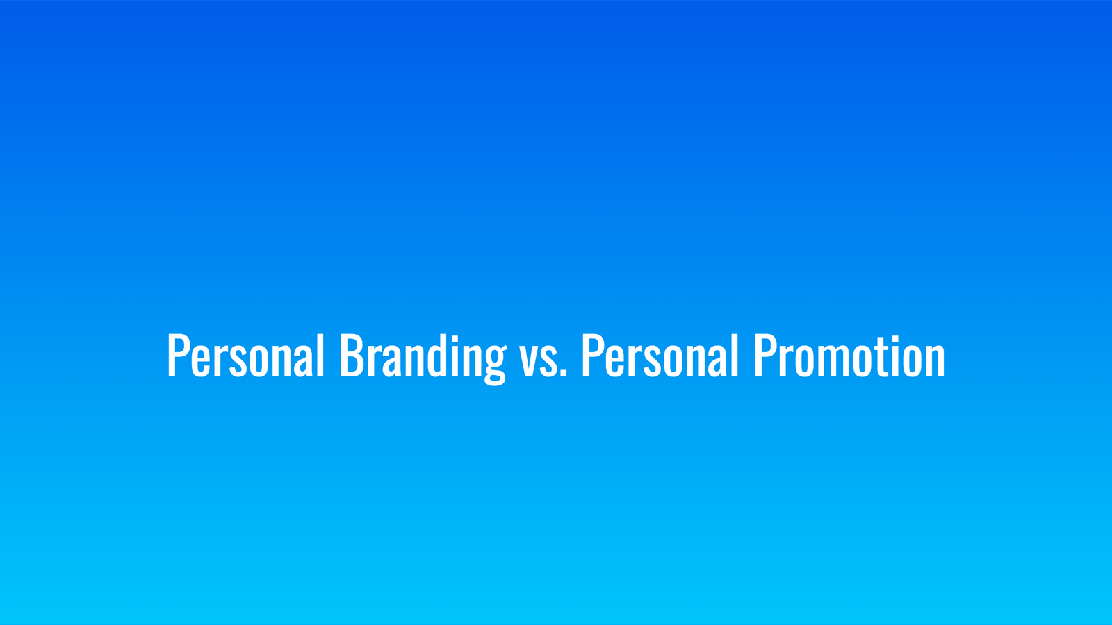 Personal Branding vs. Personal Promotion on LinkedIn