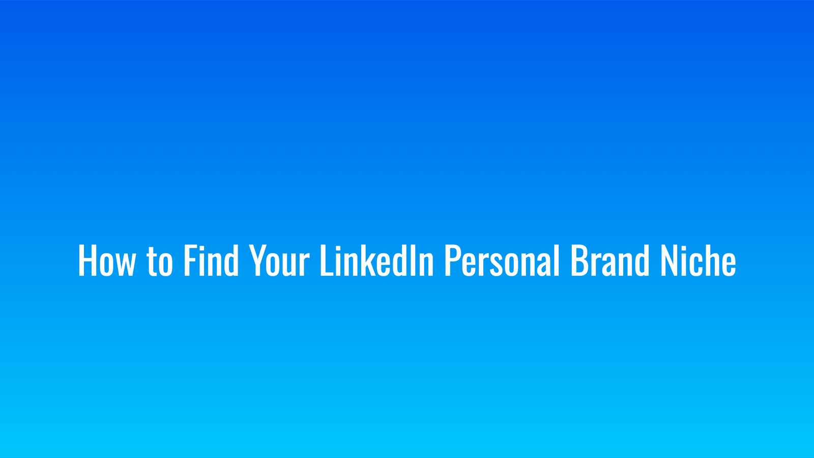 How to Find Your LinkedIn Personal Brand Niche