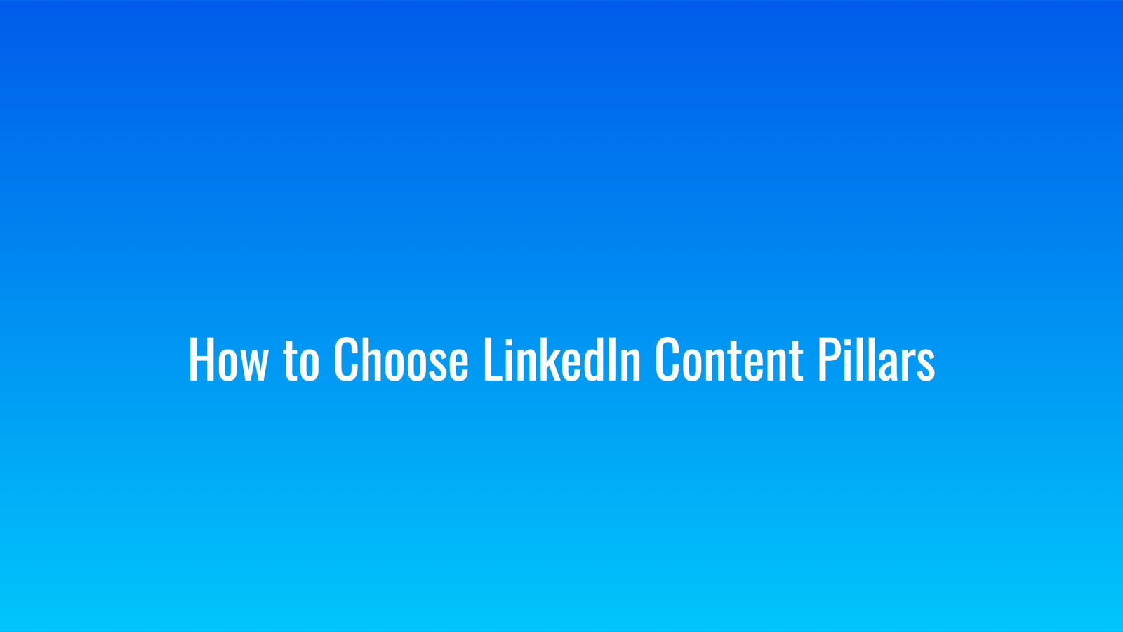 How to Choose LinkedIn Content Pillars