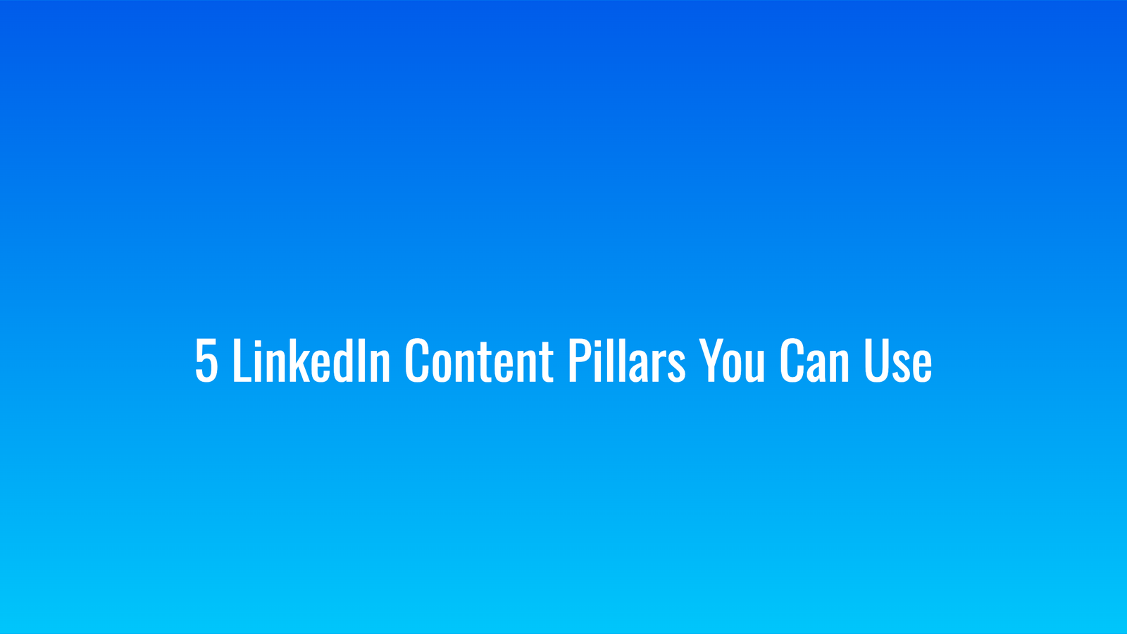 5 LinkedIn Content Pillars You Can Use